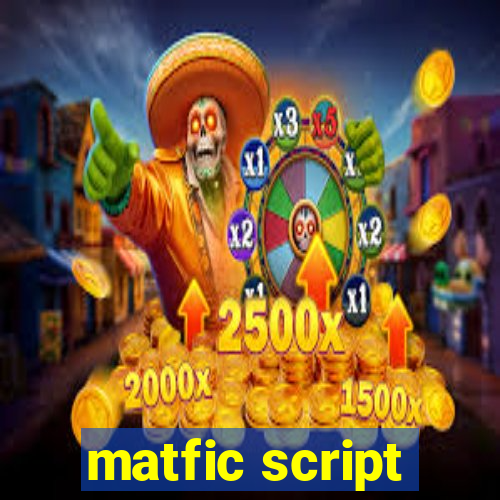 matfic script